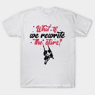 What if we rewrite the stars? T-Shirt